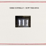 Album Cover - Chris Connelly, How This Ends